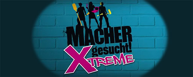 Xtreme Macher gesucht!